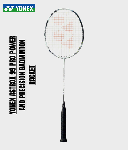 Yonex Astrox 99 Pro Power and Precision BADMINTON RACKET